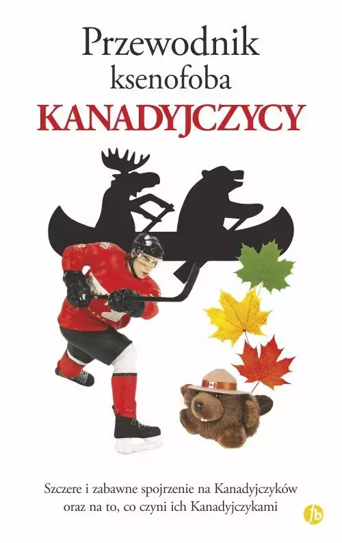 Przewodnik ksenofoba. Kanadyjczycy - Książki