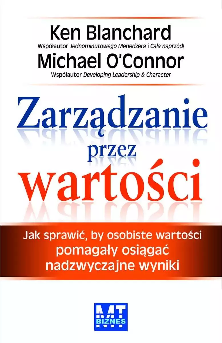 Zarządzanie przez wartości. Jak sprawić, by osobiste wartości pomagały osiągać nadzwyczajne wyniki - Książki