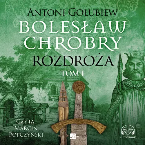 Bolesław Chrobry Rozdroża Tom 1 - Audiobooki