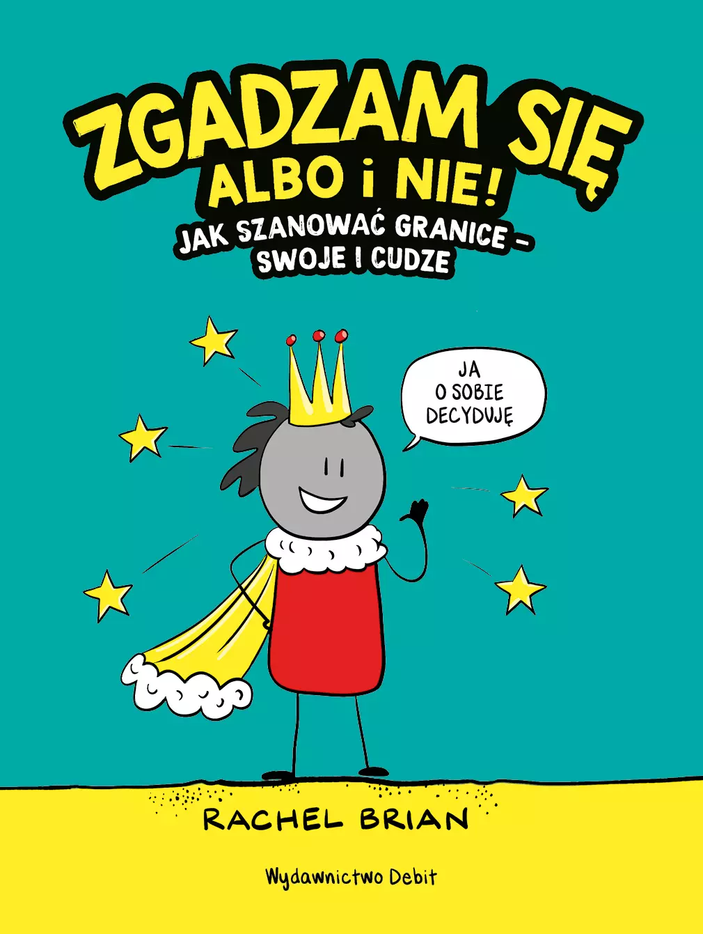 Zgadzam się albo i nie! Jak szanować granice - swoje i cudze - Książki