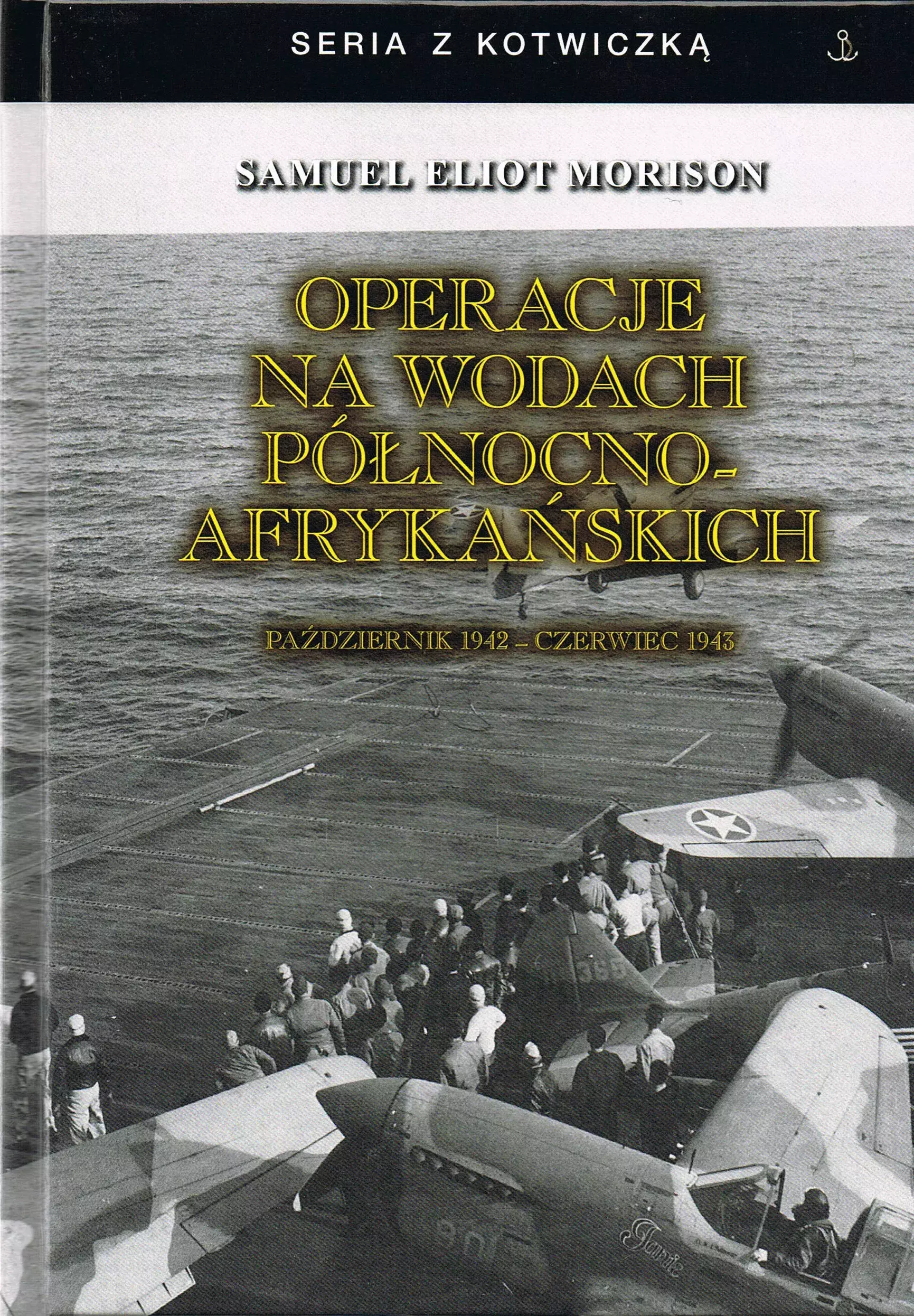 Operacje na wodach północnoafrykańskich. Październik 1942 - czerwiec 1943 - Książki