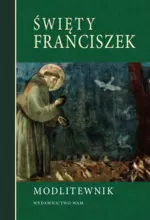 Święty Franciszek. Modlitewnik - Książki