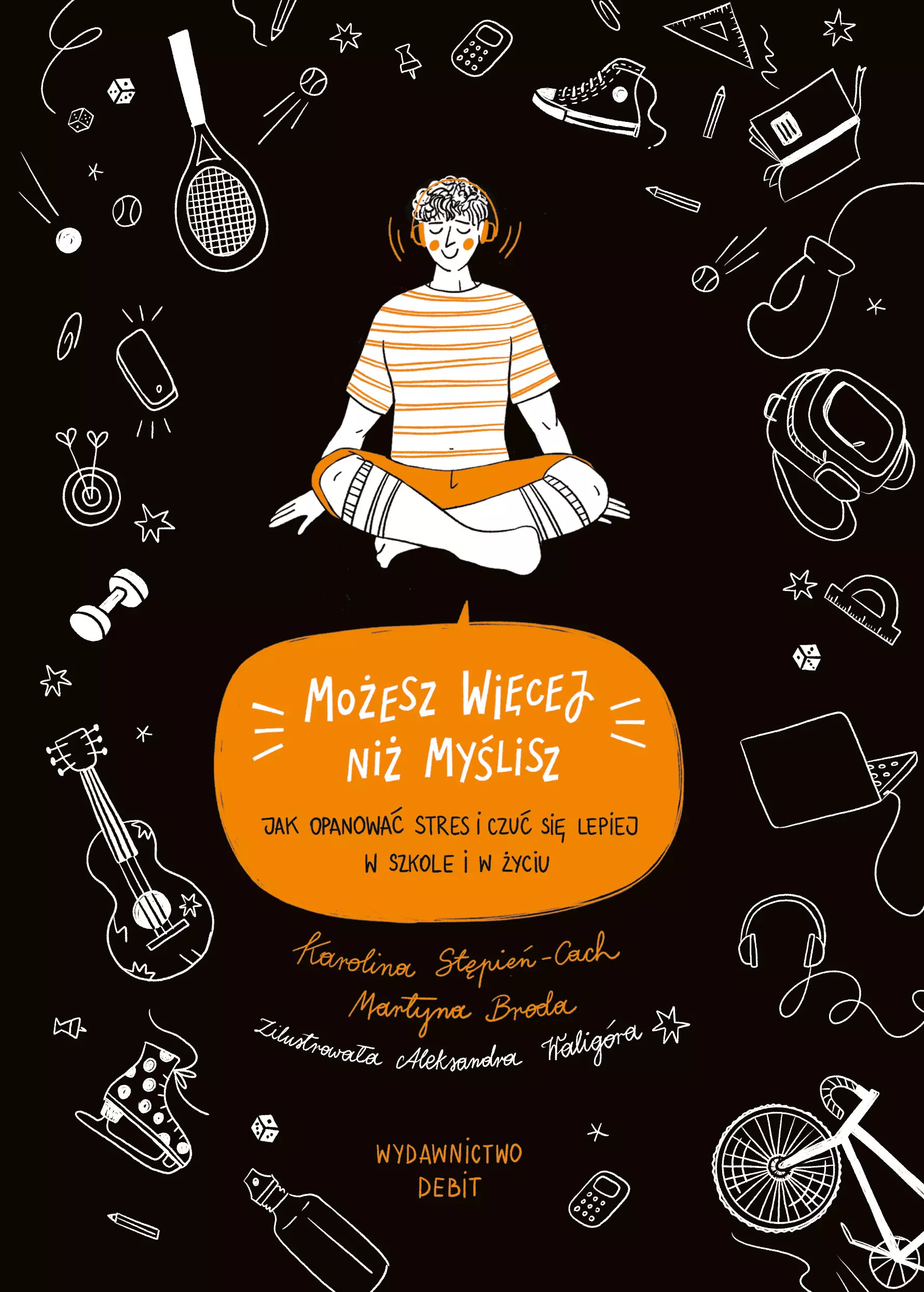 Możesz więcej, niż myślisz. Jak opanować stres i czuć się lepiej w szkole i w życiu - Książki