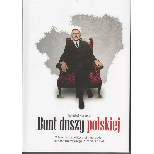 Bunt duszy polskiej. O twórczości politycznej i literackiej Romana Dmowskiego (z lat 1893-1934) - Książki