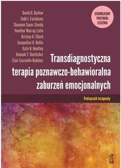 Transdiagnostyczna terapia poznawczo-behawioralna zaburzeń emocjonalnych. Ujednolicony protokół leczenia. Podręcznik terapeuty - Książki