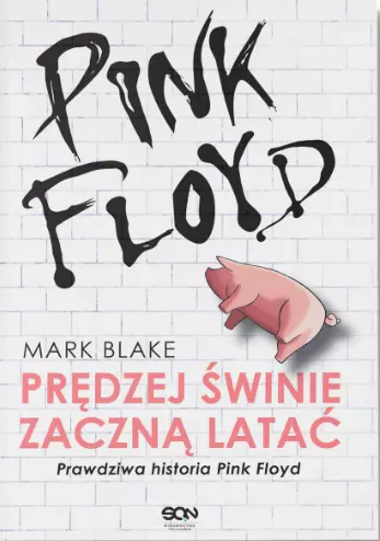 Pink Floyd. Prędziej świnie zaczną latać, wydanie 3 - Książki