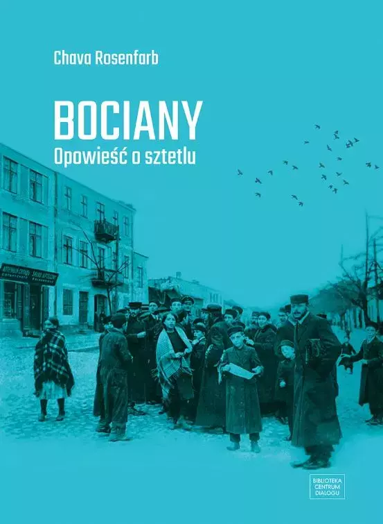 Bociany. Opowieść o sztetlu