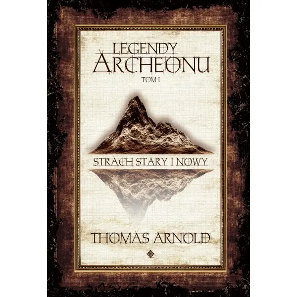 Legendy Archeonu Tom 1. Strach stary i nowy /ilustrowane brzegi - Książki