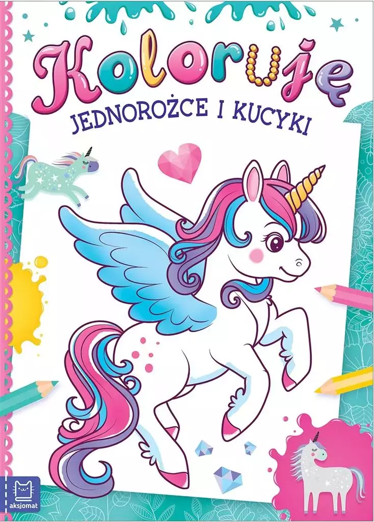 Koloruję jednorożce i kucyki - Książki