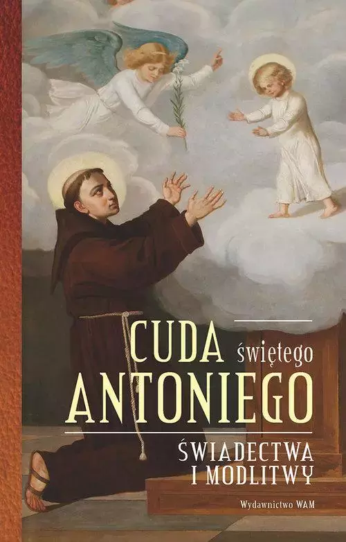 Cuda świętego Antoniego. Świadectwa i modlitwy - Książki
