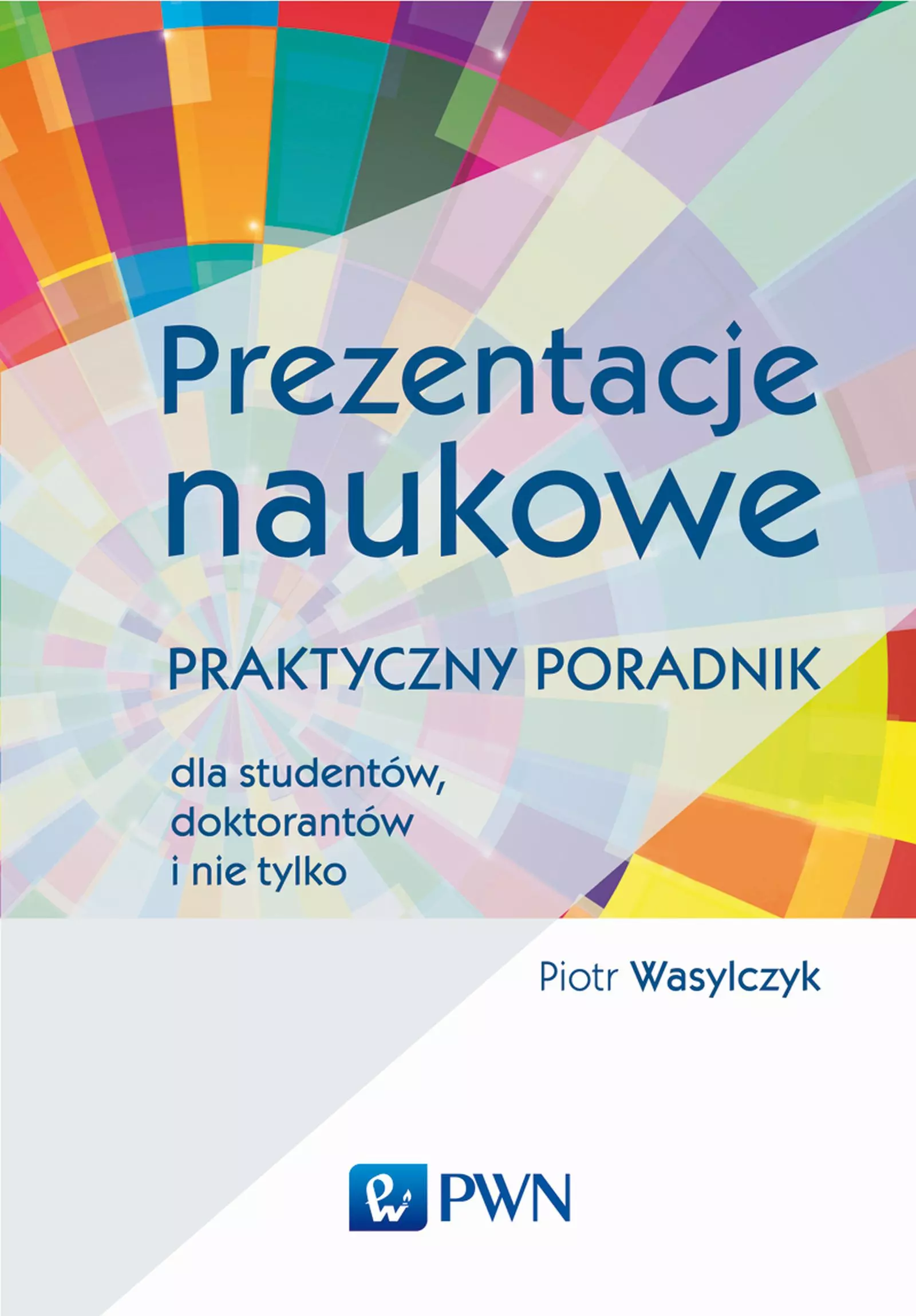 Prezentacje naukowe. Praktyczny poradnik dla studentów, doktorantów i nie tylko - Książki
