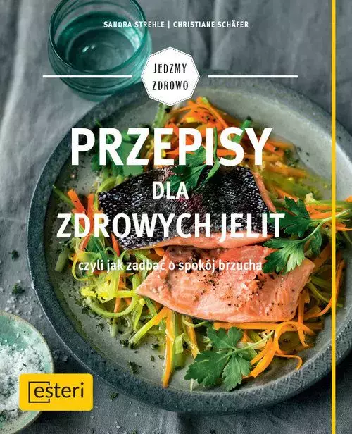 Przepisy dla zdrowych jelit czyli jak zadbać o spokój brzucha - Książki