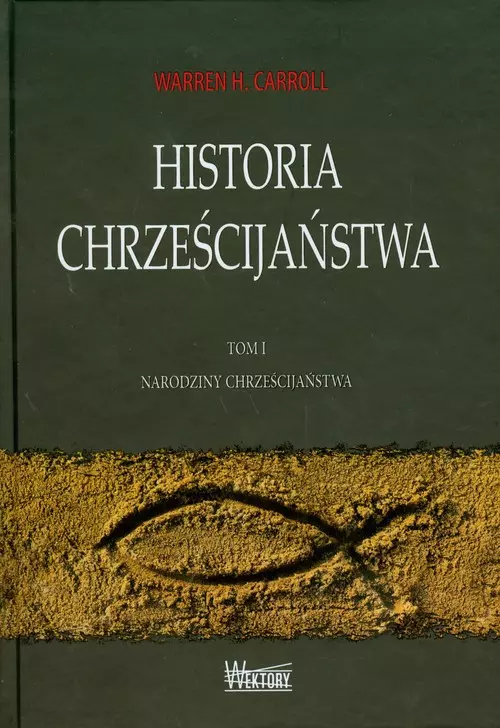 Historia chrześcijaństwa. Tom 1. Narodziny chrześcijaństwa - Książki
