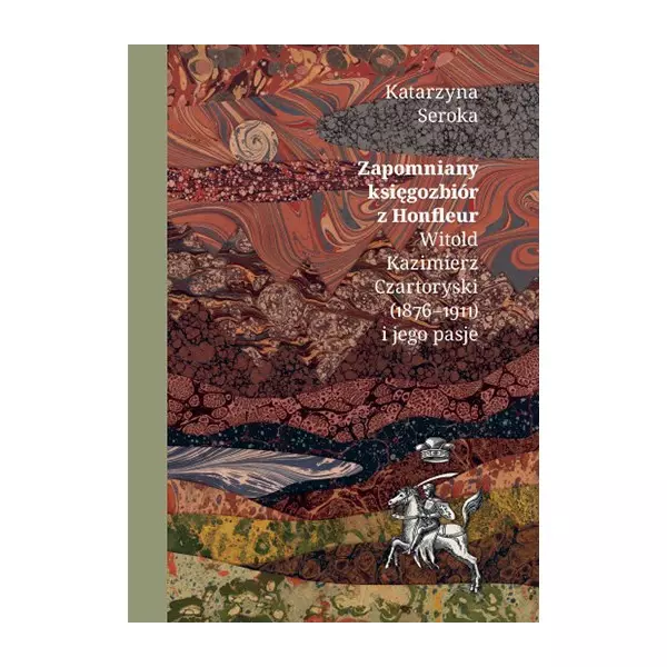 Zapomniany księgozbiór z Honfleur. Witold Kazimierz Czartoryski (1876-1911) i jego pasje - Książki