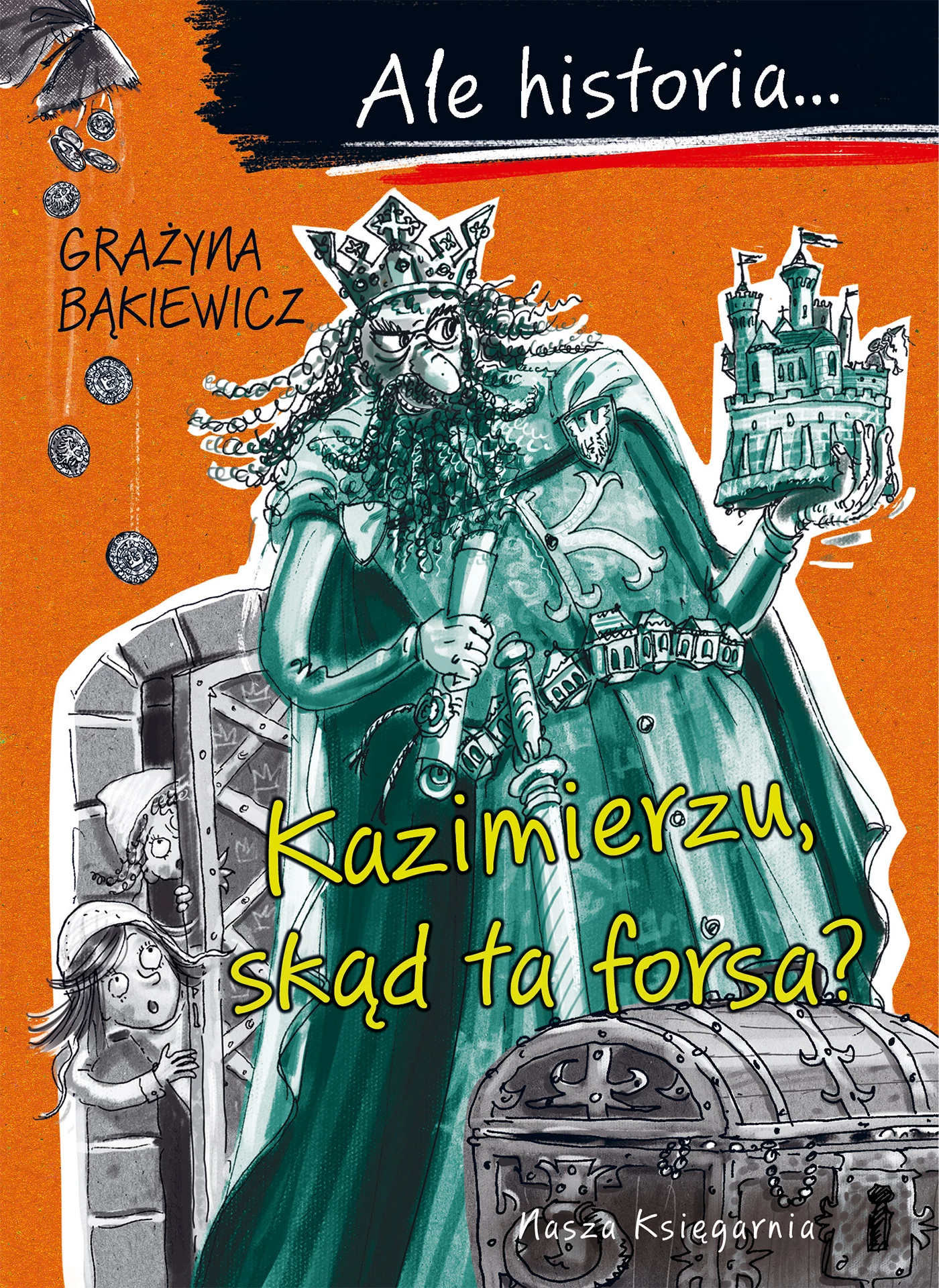 Ale historia... 2. Kazimierzu, skąd ta forsa? - Książki