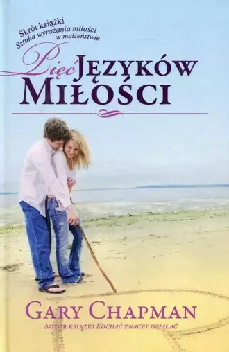 Pięć języków miłości. Skrót książki "Sztuka wyrażania miłości w małżeństwie" - Książki