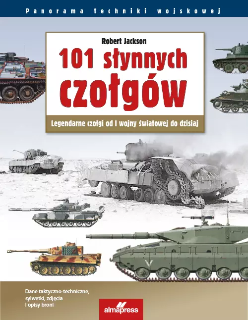 Panorama techniki wojskowej. 101 słynnych czołgów. Legendarne czołgi od I wojny światowej do dzisiaj (wyd.4) - Książki