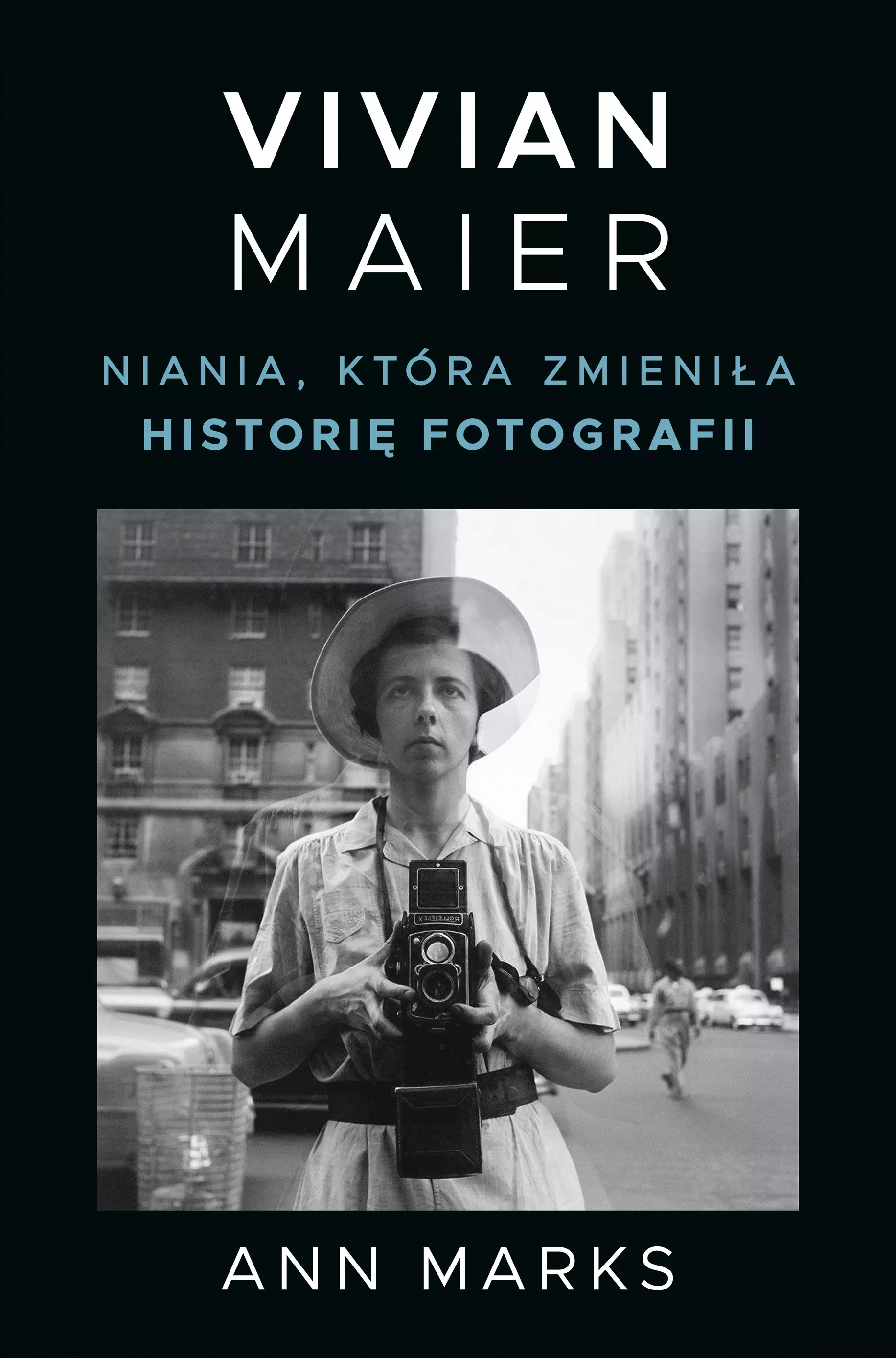 Vivian Maier. Niania, która zmieniła historię fotografii - Książki