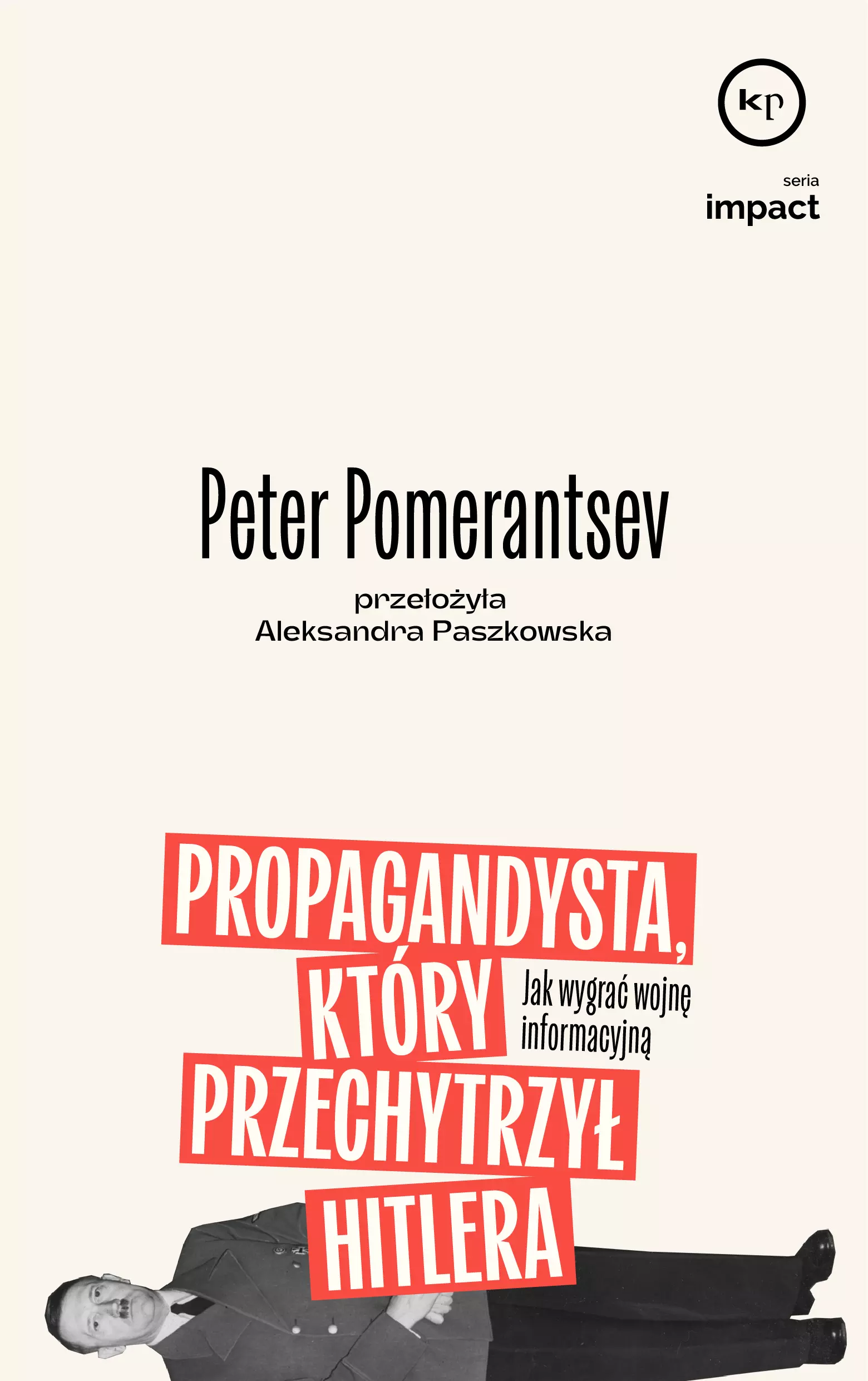 Propagandysta, który przechytrzył Hitlera. Jak wygrać wojnę informacyjną - Książki