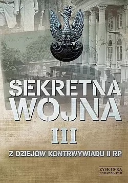 Sekretna wojna. Tom 3. Z dziejów kontrwywiadu II RP (1914) 1918-1945 (1948) - Książki