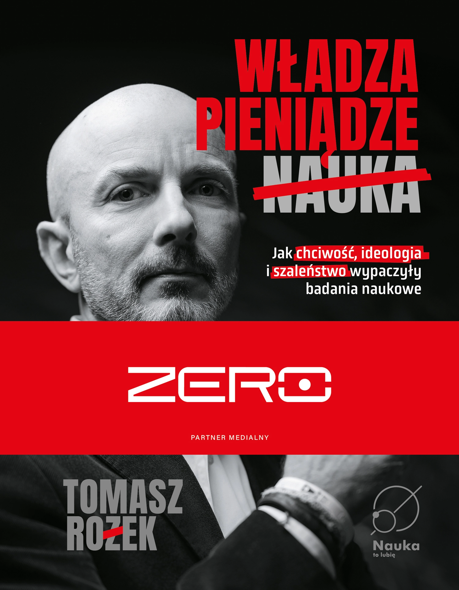 Władza, Pieniądze, Nauka. Jak chciwość, ideologia i szaleństwo wypaczyły badania naukowe - Książki