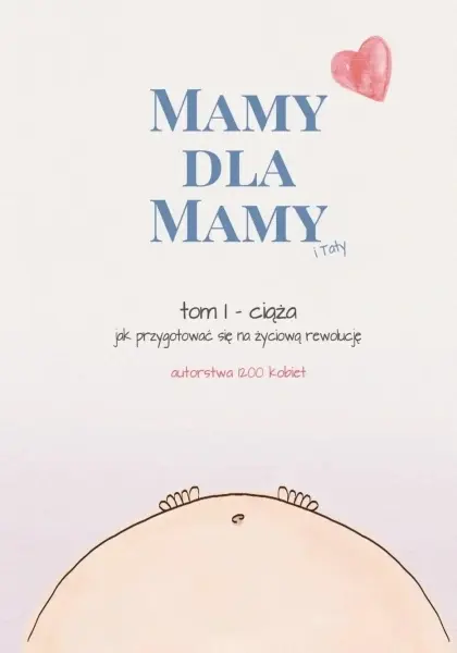 Mamy dla Mamy (i Taty). Ciąża - jak przygotować się na życiową rewolucję - Książki