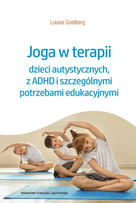 Joga w terapii dzieci autystycznych, z ADHD i szczególnymi potrzebami edukacyjnymi - Książki
