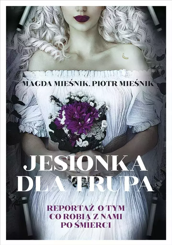 Jesionka dla trupa. Reportaż o tym co robią z nami po śmierci - Książki