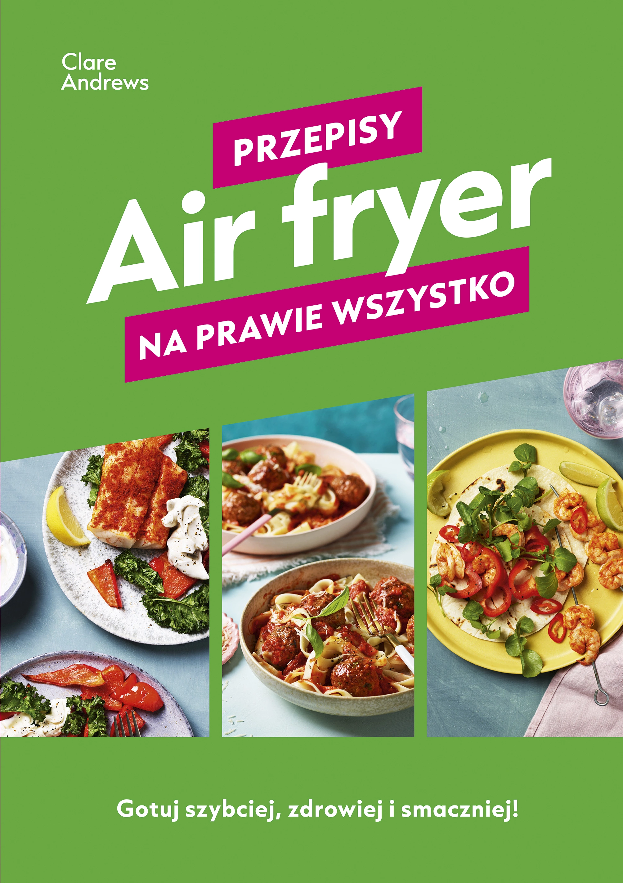 Air fryer. Przepisy na prawie wszystko - Książki