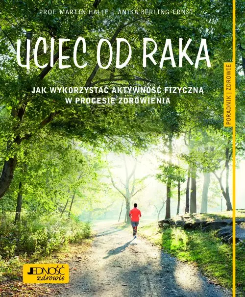 Uciec od raka. Jak wykorzystać aktywność fizyczną w procesie zdrowienia. Poradnik zdrowie - Książki