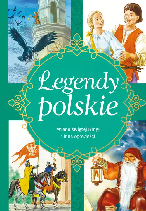Legendy polskie. Wiano świętej Kingi i inne opowieści - Książki