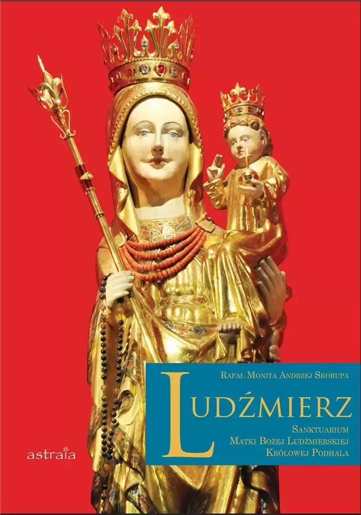 Ludźmierz. Sanktuarium Matki Bożej Ludźmierskiej.. - Książki