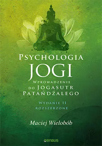 Psychologia jogi. Wprowadzenie do "Jogasutr" Patańdźalego - Książki