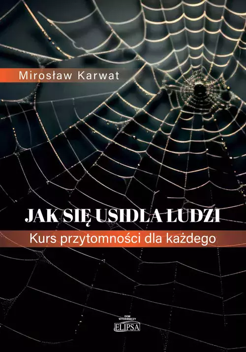 Jak się usidla ludzi. Kurs przytomności dla każdego - Książki