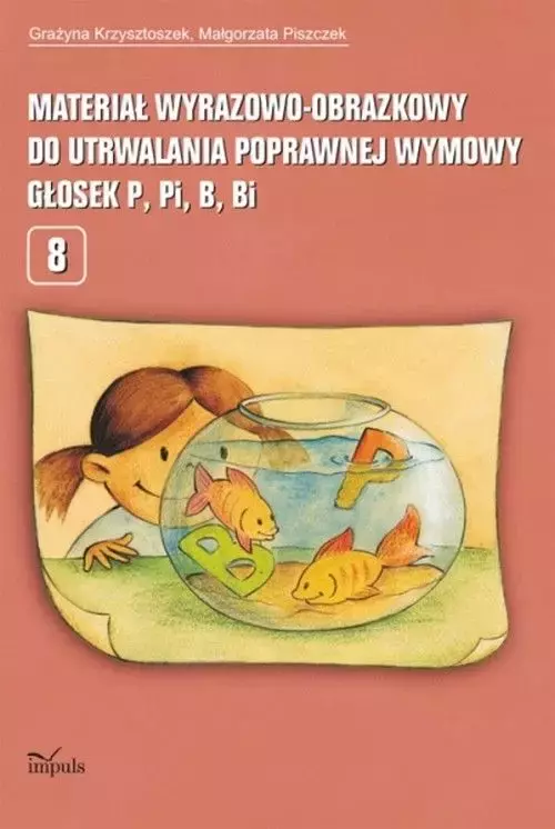 Materiał wyrazowo-obrazkowy do utrwalania poprawnej wymowy głosek p, pi, b, bi - Książki