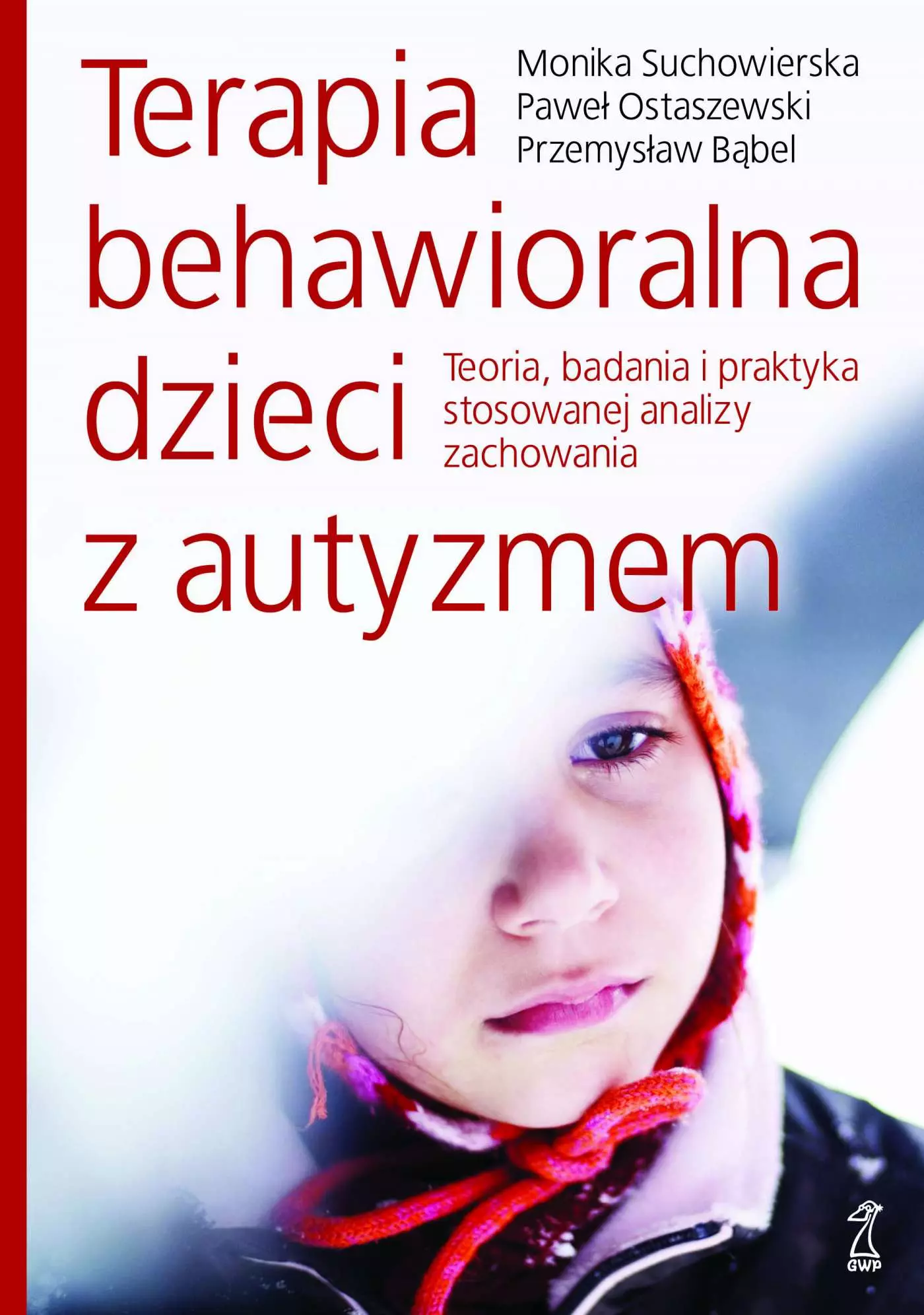 Terapia behawioralna dzieci z autyzmem. Teoria, badania i praktyka stosowanej analizy zachowania - Książki