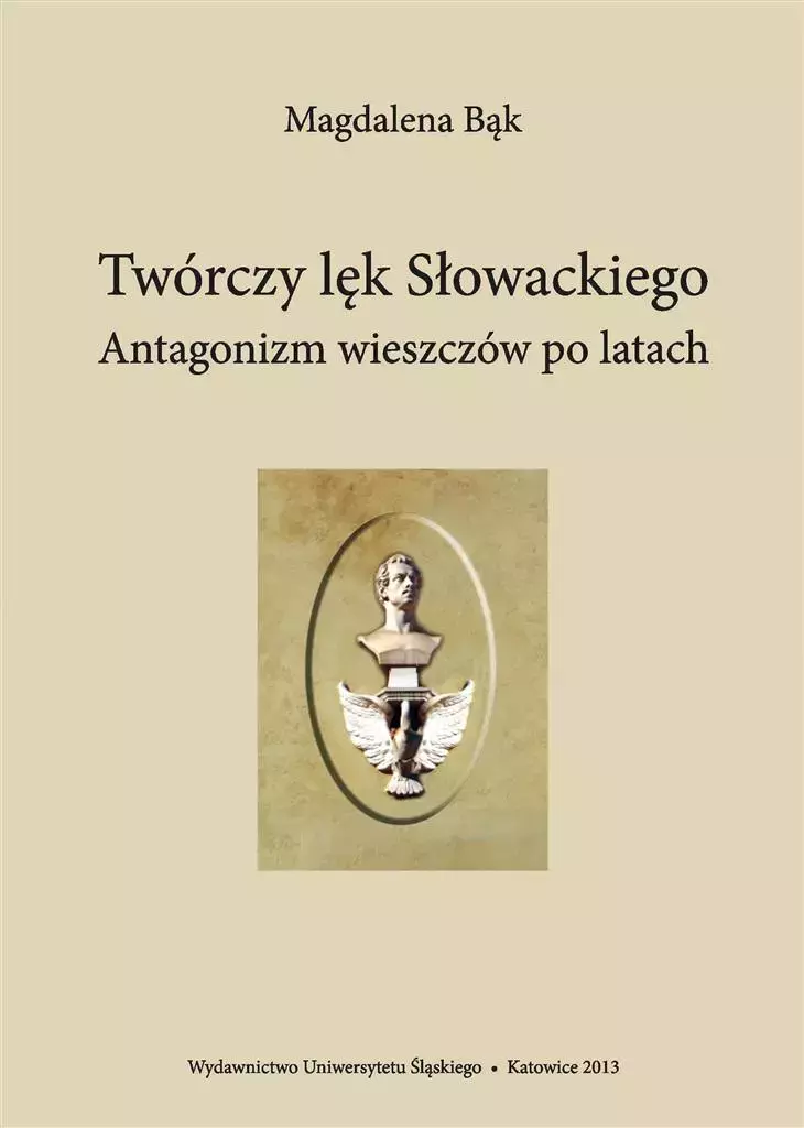 Twórczy lęk Słowackiego. Antagonizm wieszczów po.. - Książki