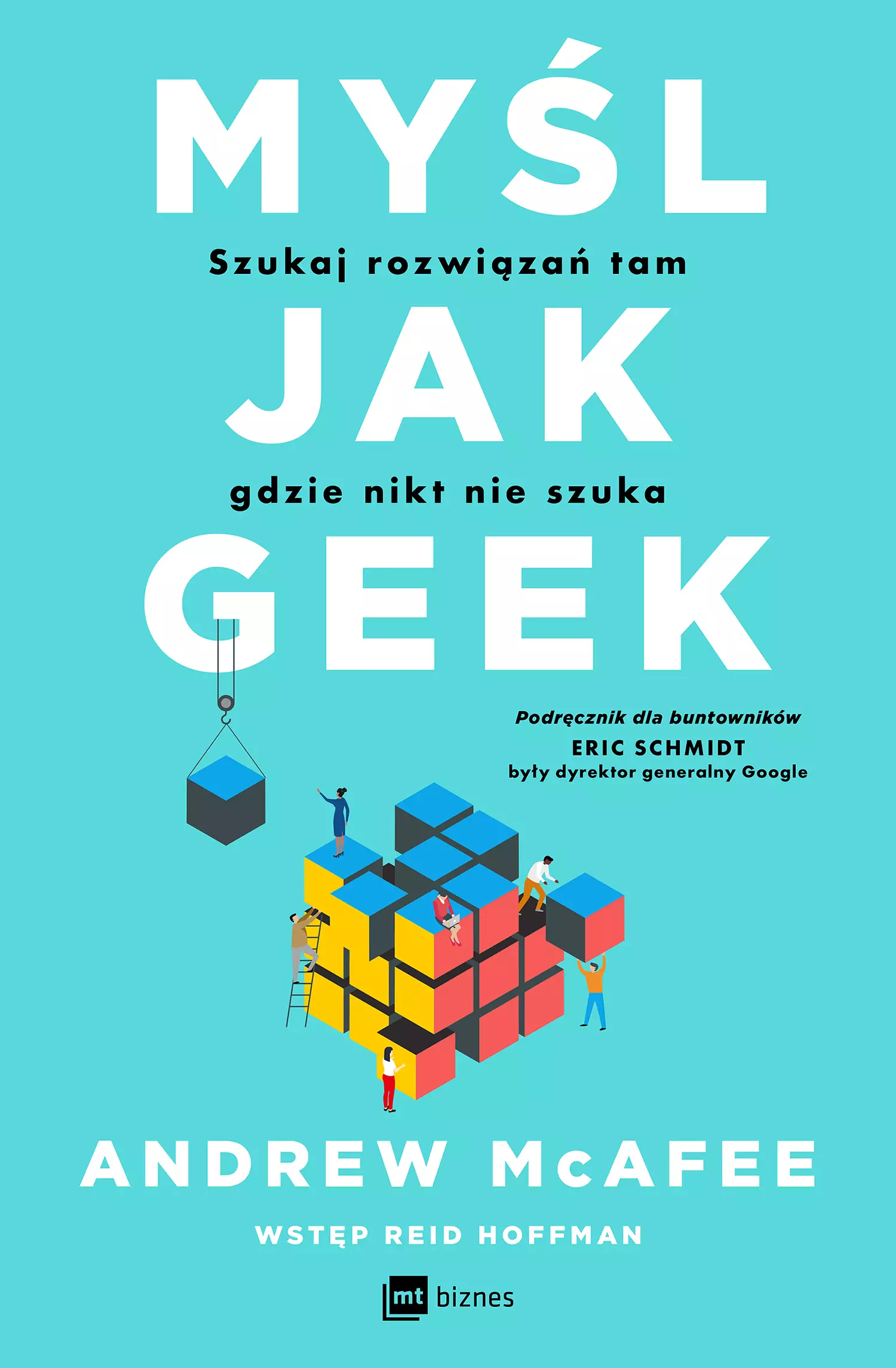 Myśl jak geek. Szukaj rozwiązań tam, gdzie nikt nie szuka - Książki
