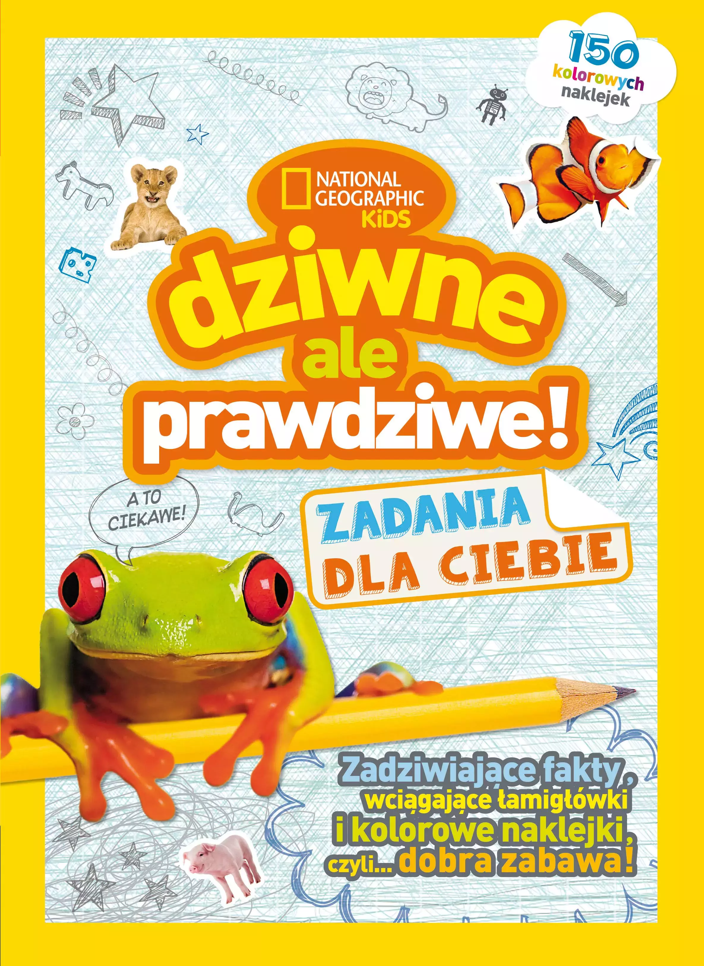 National Geographic Kids. Dziwne, ale prawdziwe! Zadania dla Ciebie - Książki