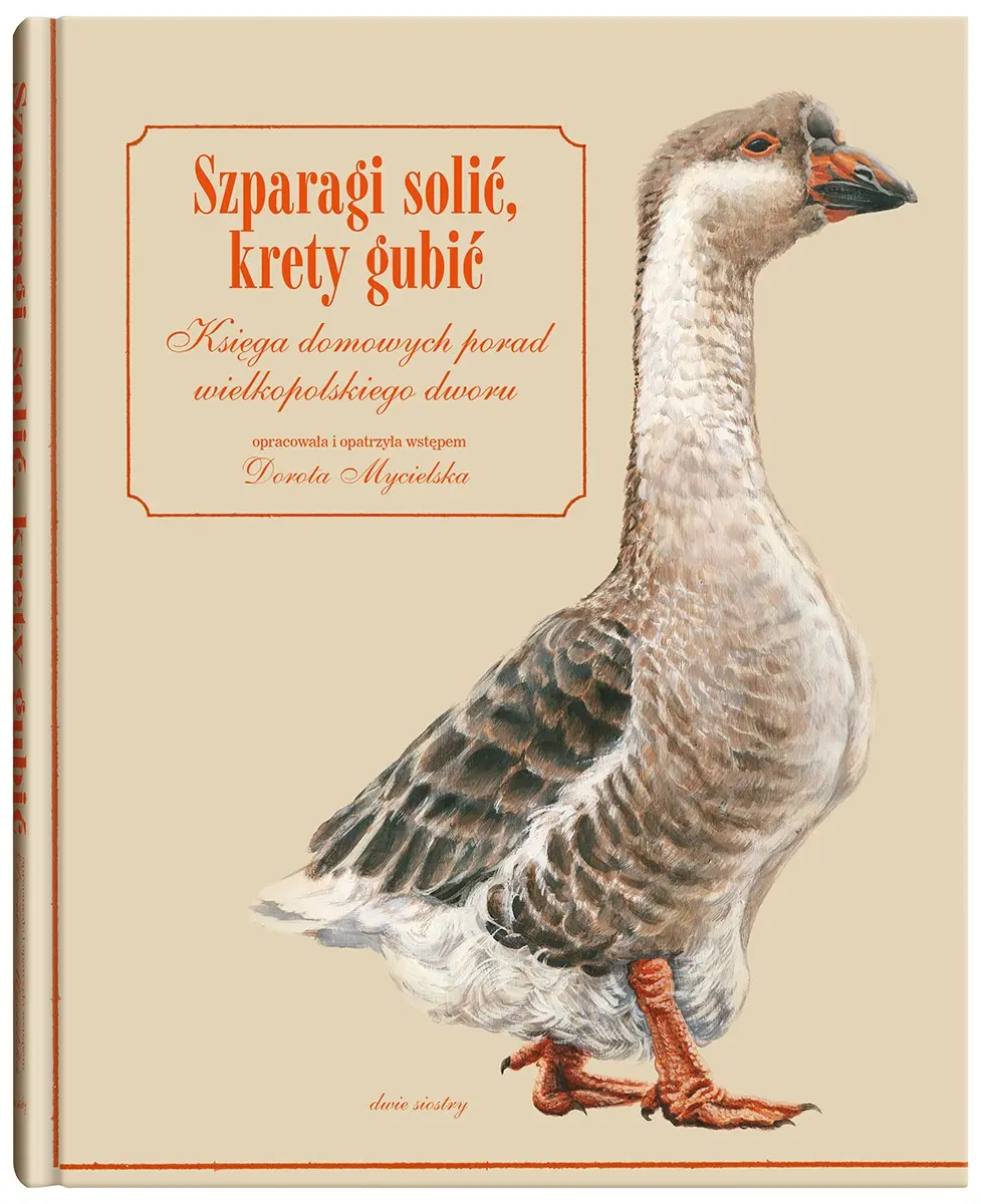 Szparagi solić, krety gubić. Księga domowych porad wielkopolskiego dworu - Książki