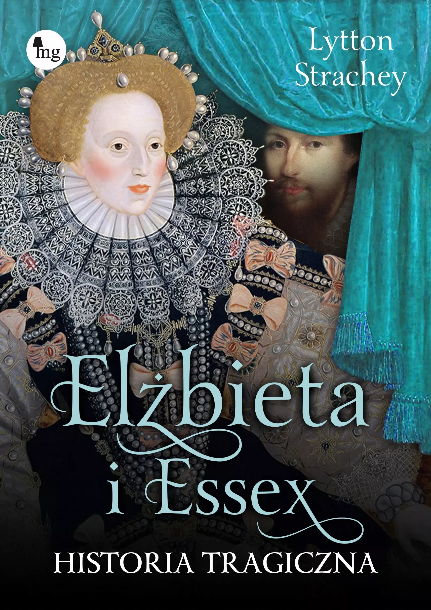 Elizabeth i Essex. Historia tragiczna - Książki
