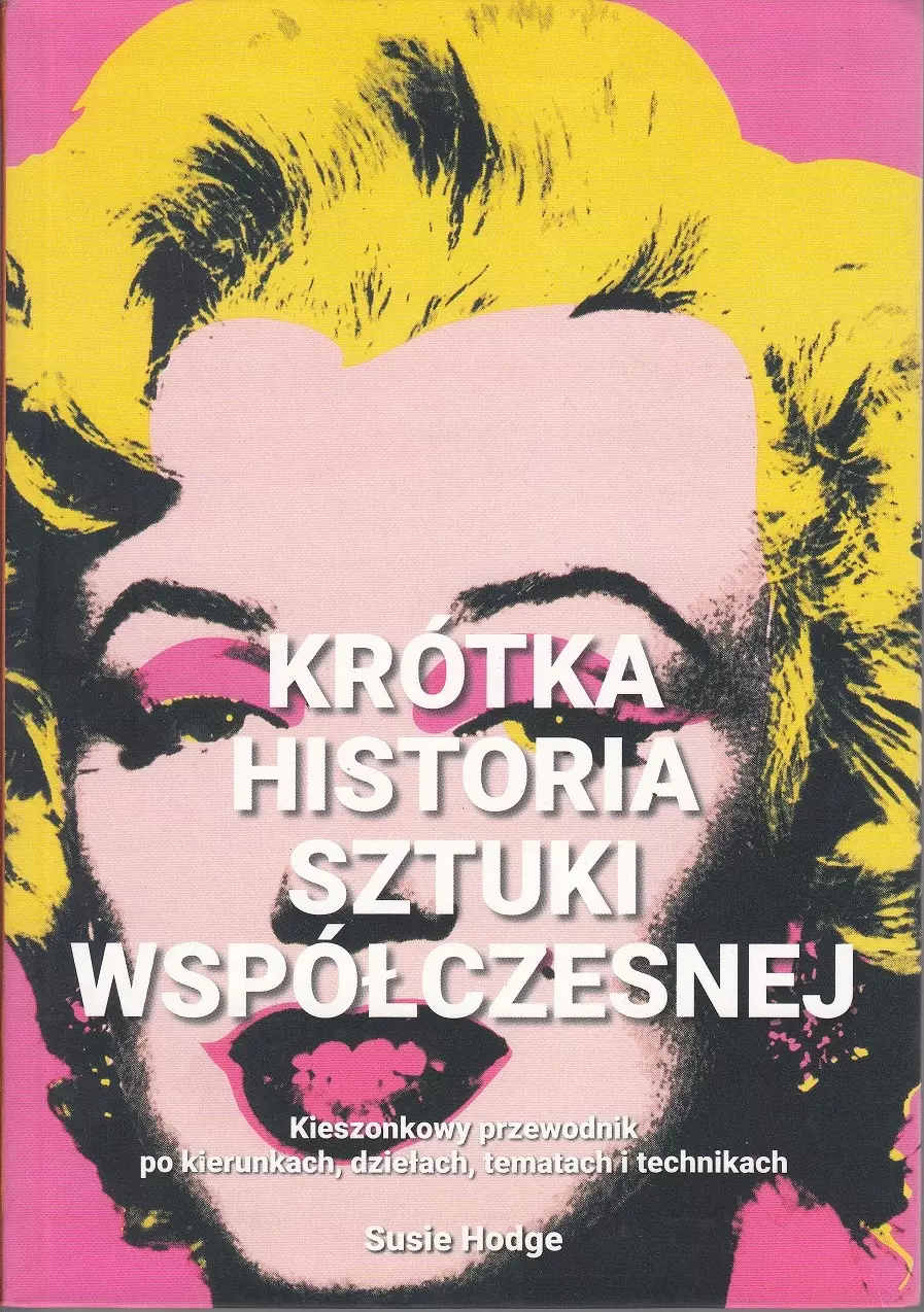 Krótka historia sztuki współczesnej. Kieszonkowy przewodnik po kierunkach, dziełach, tematach i technikach - Książki