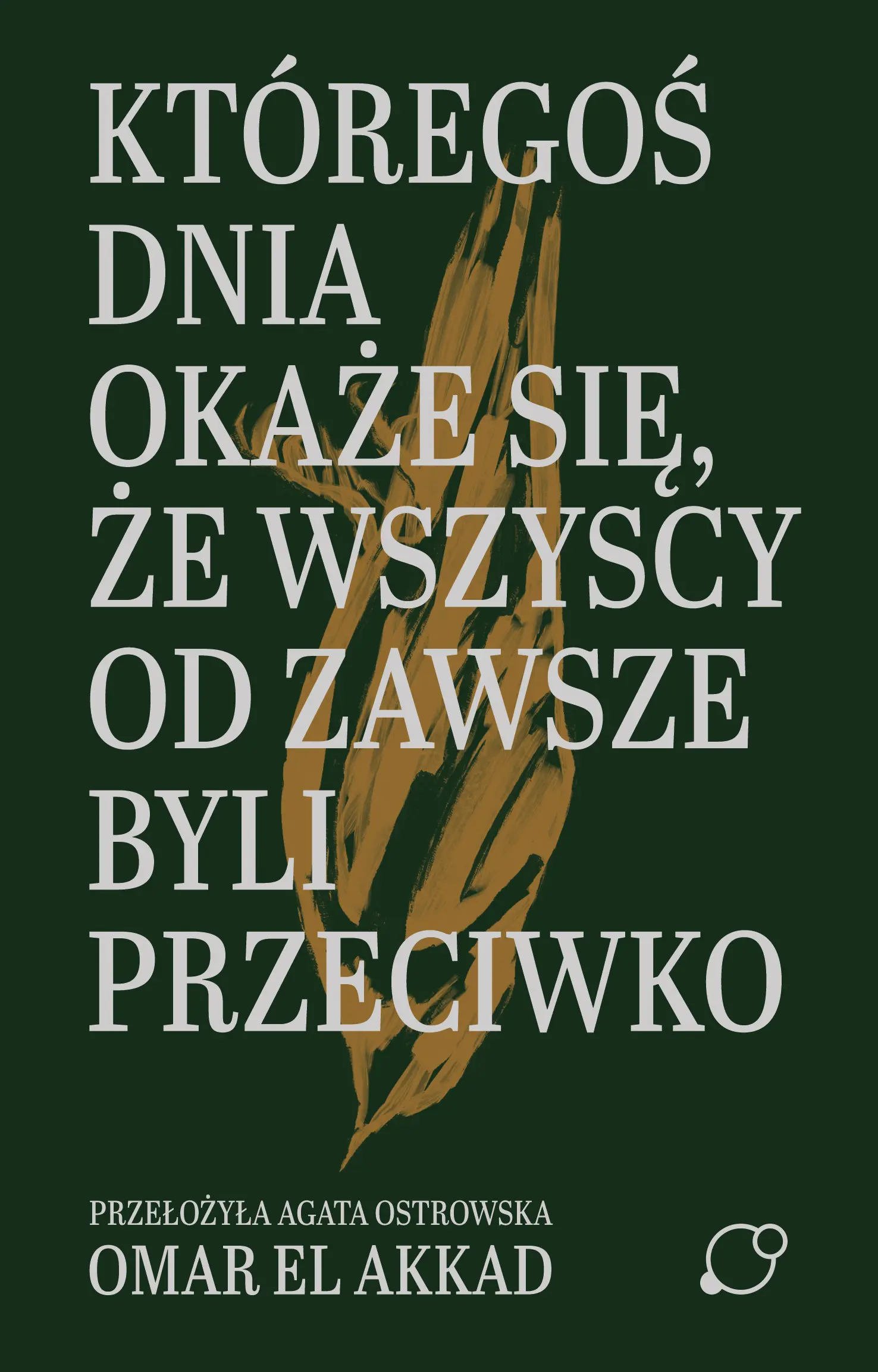 Któregoś dnia okaże się, że wszyscy od zawsze byli przeciwko - Książki