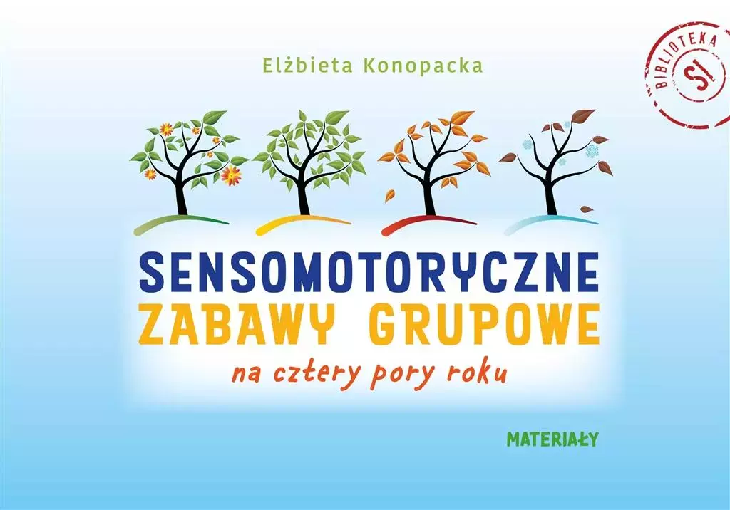 Sensomotoryczne zabawy grupowe na cztery pory roku - Książki