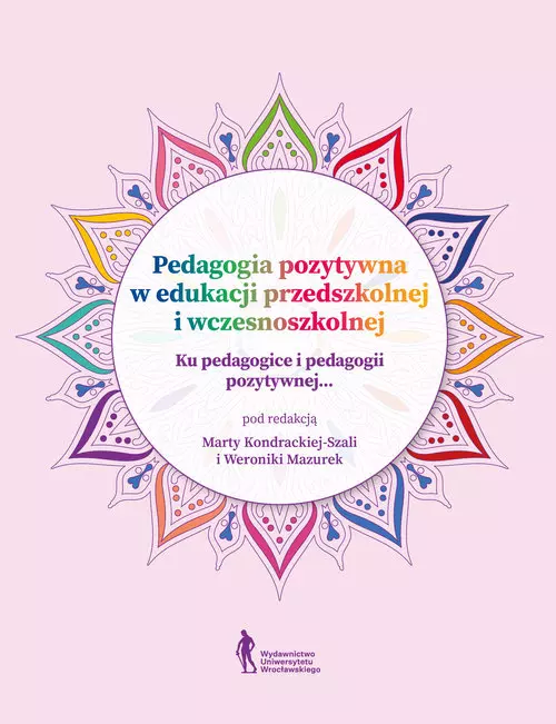 Pedagogia pozytywna w edukacji przedszkolnej i wczesnoszkolnej - z doświadczeń pozytywnych nauczycie - Książki