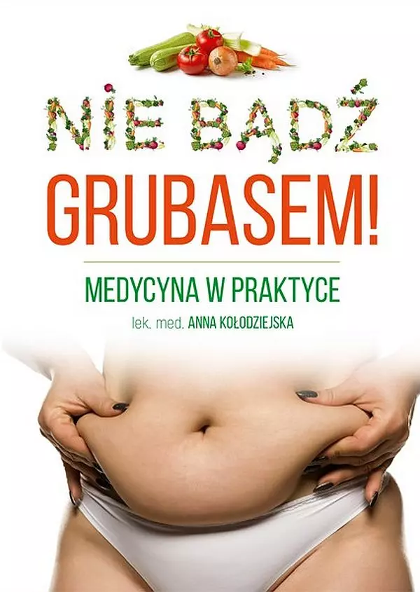Nie bądź grubasem! Medycyna w praktyce - Książki