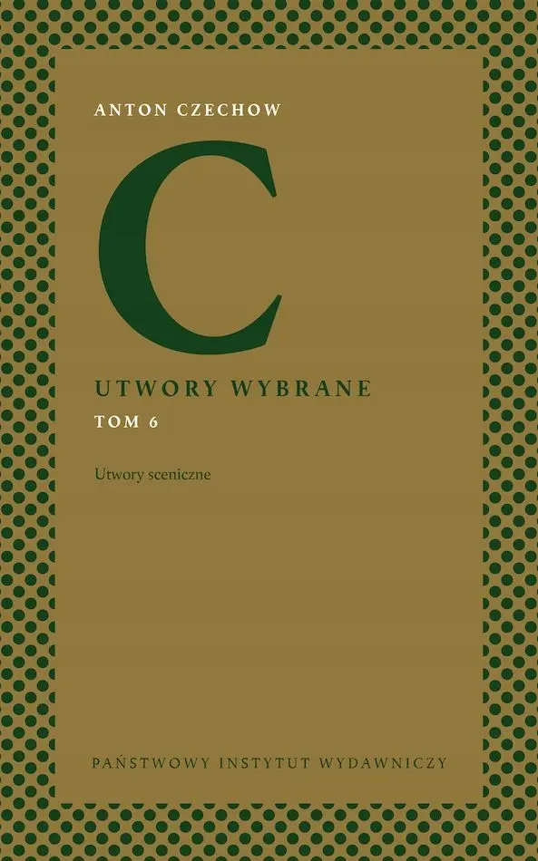 Utwory sceniczne. Utwory wybrane. Tom 6