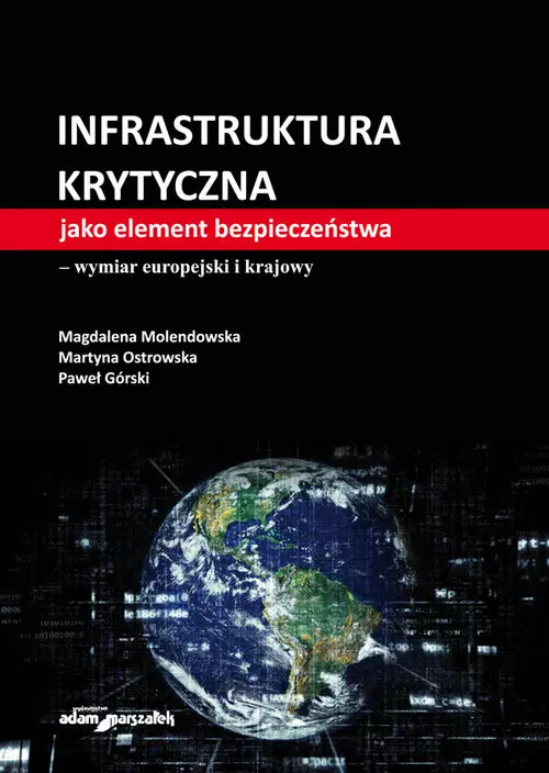 Infrastruktura krytyczna jako element bezpieczeństwa-wymiar europejski i krajowy - Książki