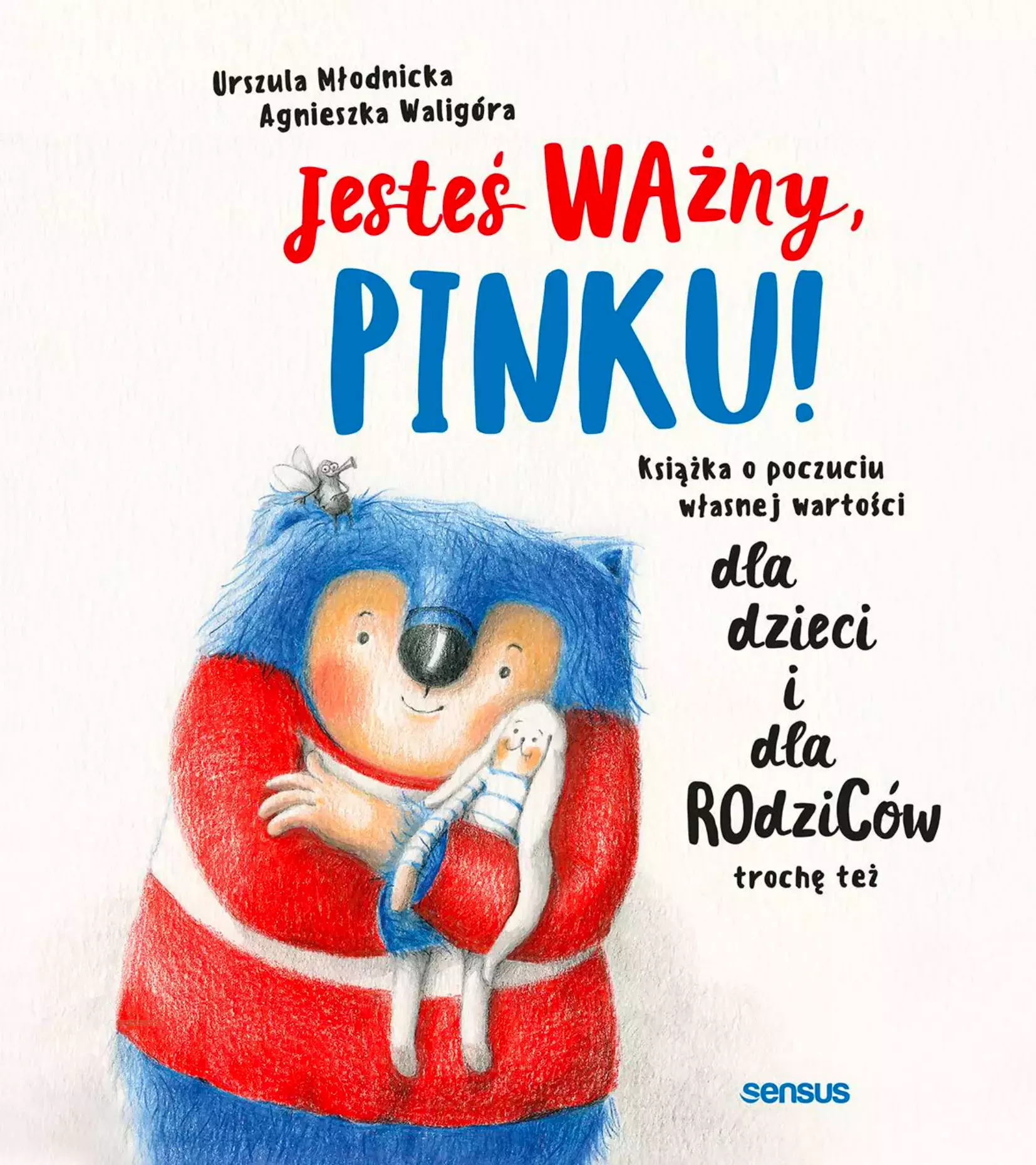 Jesteś ważny, Pinku! Książka o poczuciu własnej wartości dla dzieci i dla rodziców trochę też - Książki