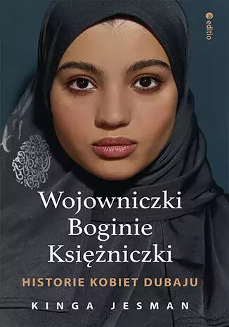 Wojowniczki. Boginie. Księżniczki. Historie kobiet Dubaju - Książki